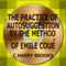 The Practice of Autosuggestion by the Method of Emile Cou