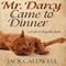 Mr. Darcy Came to Dinner: A Pride & Prejudice Farce