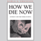 How We Die Now: Intimacy and the Work of Dying