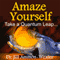 Amaze Yourself: Take a Quantum Leap