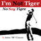 I'm Not Tiger - No Soy Tigre