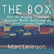 The Box: How the Shipping Container Made the World Smaller and the World Economy Bigger