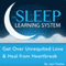 Get Over Unrequited Love and Heal from Heartbreak with Hypnosis, Meditation, and Affirmations (The Sleep Learning System): The Sleep Learning System