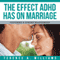 The Effect ADHD Has On Marriage: Fostering A Strong Relationship