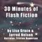 30 Minutes of Flash Fiction by Lisa Grace & Jarrod Nelson