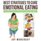 Best Strategies To Cure Emotional Eating: The Psychology Of Emotional Eating Explained