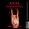 Anal Punishment for the Virgin School Girl: A Very Rough First Anal Sex Erotica Story: If I Can't Have Your Virginity, I'm Taking Your Ass