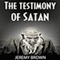 The Testimony of Satan