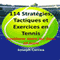 114 Stratgies, Tactiques et Exercices en Tennis: Amliorer Votre Jeu Dans 10 Jours (French Edition)