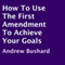 How to Use the First Amendment to Achieve Your Goals