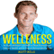 Welleness: The Super Achiever's Guide to Peak Productivity, Vibrant Health and Living an Extraordinary Life