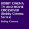 Bobby Cinema TV and Movie Crossover