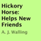 Hickory Horse: Helps New Friends