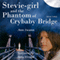 Stevie-Girl and the Phantom of Crybaby Bridge: The Phantom Series, Volume 3