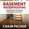 Basement Waterproofing: A Practical Guide & Handbook to Waterproofing Your Basement