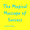 The Magical Message of Success