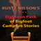 Rusty Wilson's Eighteen Pack of Bigfoot Campfire Stories