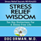 Stress Relief Wisdom: Ten Key Distinctions for a Stress-Free Life