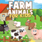 Farm Animals for Kids: Amazing Pictures and Fun Facts: Discover Animals, Volume 2