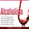 Alcoholism: Am I an Alcoholic?: No Worries! Helpful Tips to Staying Drug and Alcohol Free. A Guide on How to Stop Substance Abuse.