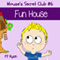 Mouse's Secret Club #6: Fun House