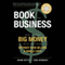 Book the Business: How to Make Big Money with Your Book Without Even Selling a Single Copy