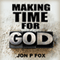 Making Time For God (Bible Commentary & Wisdom)