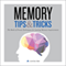 Memory Tips and Tricks: The Book of Proven Techniques for Lasting Memory Improvement
