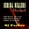 Serial Killers (Encyclopedia of 100 Serial Killers): True Crime Books by RJ Parker Publishing Book 12