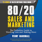 80/20 Sales and Marketing: The Definitive Guide to Working Less and Making More