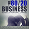 The 80/20 Business: Big Results from Small Changes