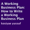 A Working Business Plan: How to Write a Working Business Plan