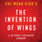 The Invention of Wings by Sue Monk Kidd: A 30-Minute Chapter-by-Chapter Summary, Review & Analysis