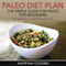 Paleo Diet Plan: The Simple Guide for Paleo for Beginners