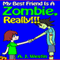 My Best Friend Is A Zombie, Really!!!: The 'My Best Friend Is' Children's Adventure Book Series, Book 2