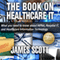 The Book on Healthcare IT: What You Need to Know About HIPAA, Hospital IT, and Healthcare Information Technology