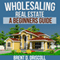 Wholesaling Real Estate: A Beginners Guide