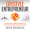 Lifestyle Entrepreneur: Live Your Dreams, Ignite Your Passions, and Run Your Business from Anywhere in the World