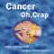 Cancer. Oh, Crap.