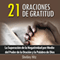 21 Oraciones de Gratitud: La Superacion de la Negatividad por Medio del Poder de la Oracion y la Palabra de Dios