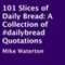 101 Slices of Daily Bread: A Collection of #dailybread Quotations