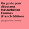 Un guide pour dbutants Masturbation Femmes [French Edition]