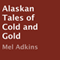 Alaskan Tales of Cold and Gold