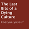 The Last Bits of a Dying Culture