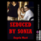 Seduced by Sonia: A Threesome with My Husband and My Best Friend