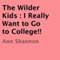 The Wilder Kids: I Really Want to Go to College!!