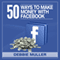 50 Ways to Make Money on Facebook