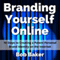 Branding Yourself Online: 10 Steps to Creating a Potent Personal Brand Identity on the Internet