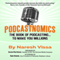 Podcastnomics: The Book of Podcasting... To Make You Millions