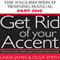 Get Rid of Your Accent: The English Pronunciation and Speech Training Manual